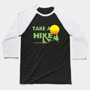 take a hike Baseball T-Shirt